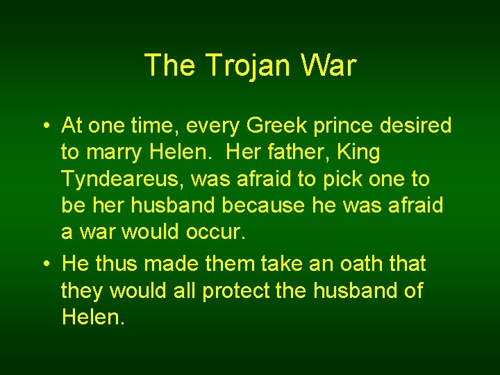 The Trojan War • At one time, every Greek prince desired to marry Helen.