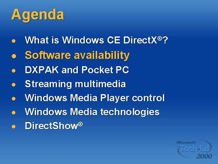 Agenda l What is Windows CE Direct. X®? l Software availability l l l Agenda l What is Windows CE Direct. X®? l Software availability l l l