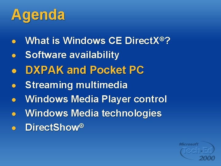 Agenda l What is Windows CE Direct. X®? Software availability l DXPAK and Pocket Agenda l What is Windows CE Direct. X®? Software availability l DXPAK and Pocket