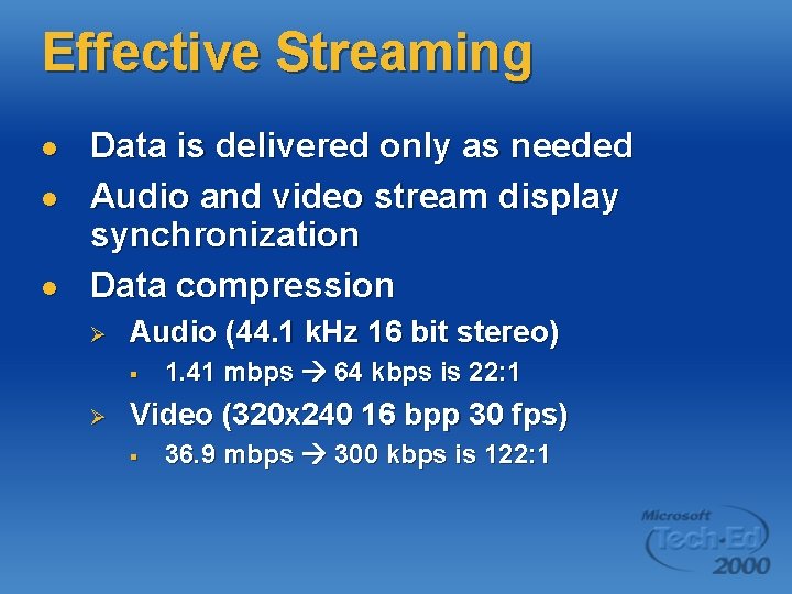 Effective Streaming l l l Data is delivered only as needed Audio and video Effective Streaming l l l Data is delivered only as needed Audio and video