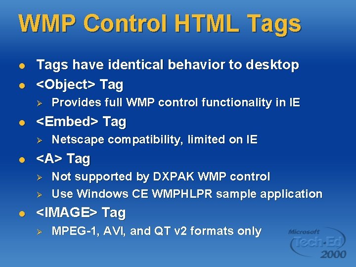 WMP Control HTML Tags l l Tags have identical behavior to desktop <Object> Tag WMP Control HTML Tags l l Tags have identical behavior to desktop <Object> Tag