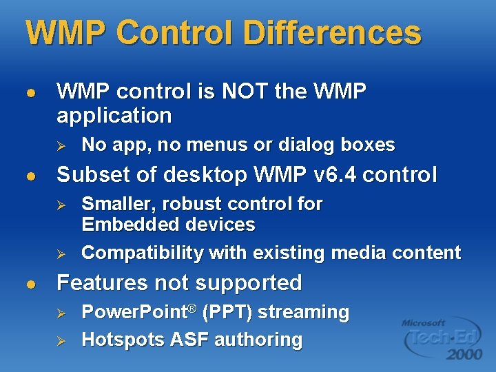 WMP Control Differences l WMP control is NOT the WMP application Ø l Subset WMP Control Differences l WMP control is NOT the WMP application Ø l Subset