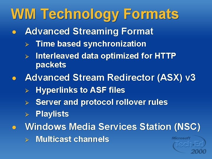 WM Technology Formats l Advanced Streaming Format Ø Ø l Advanced Stream Redirector (ASX) WM Technology Formats l Advanced Streaming Format Ø Ø l Advanced Stream Redirector (ASX)