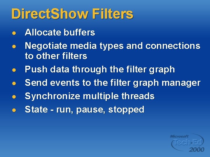Direct. Show Filters l l l Allocate buffers Negotiate media types and connections to Direct. Show Filters l l l Allocate buffers Negotiate media types and connections to