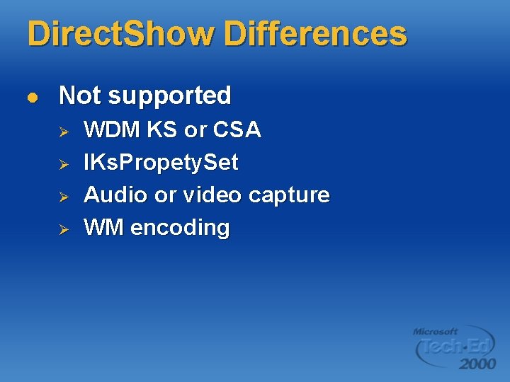 Direct. Show Differences l Not supported Ø Ø WDM KS or CSA IKs. Propety. Direct. Show Differences l Not supported Ø Ø WDM KS or CSA IKs. Propety.