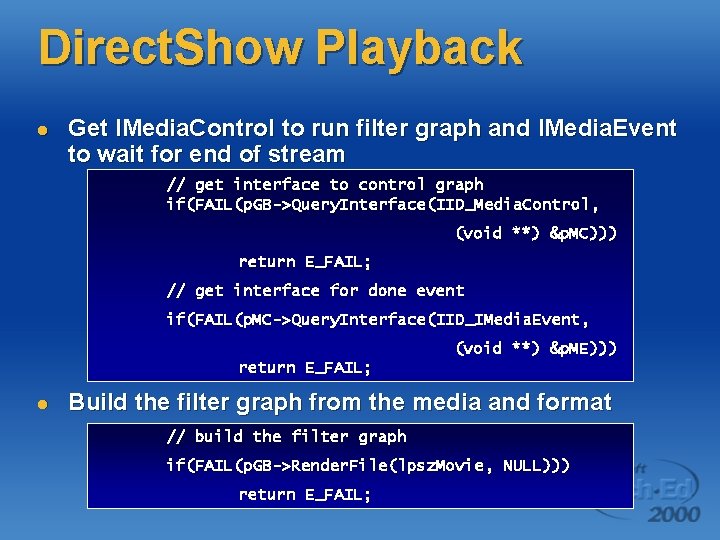 Direct. Show Playback l Get IMedia. Control to run filter graph and IMedia. Event Direct. Show Playback l Get IMedia. Control to run filter graph and IMedia. Event