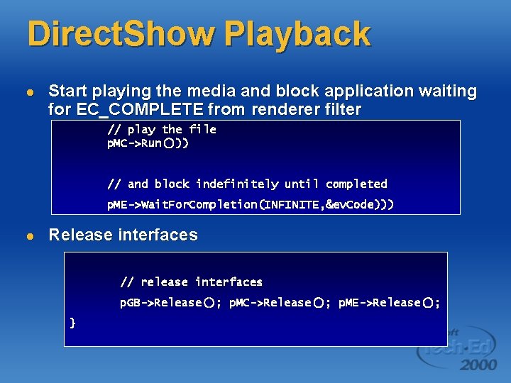 Direct. Show Playback l Start playing the media and block application waiting for EC_COMPLETE Direct. Show Playback l Start playing the media and block application waiting for EC_COMPLETE