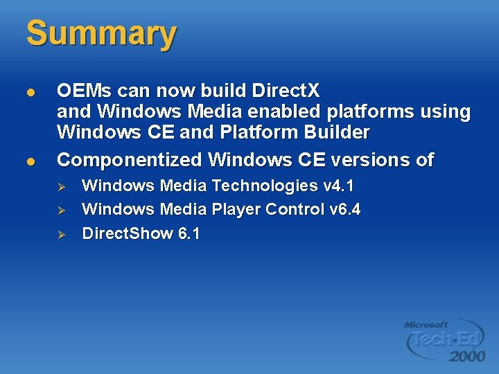 Summary l l OEMs can now build Direct. X and Windows Media enabled platforms Summary l l OEMs can now build Direct. X and Windows Media enabled platforms