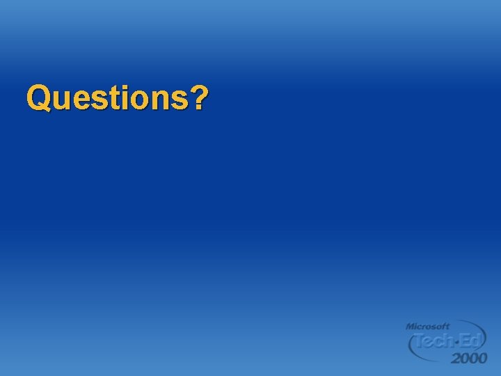 Questions? Questions?