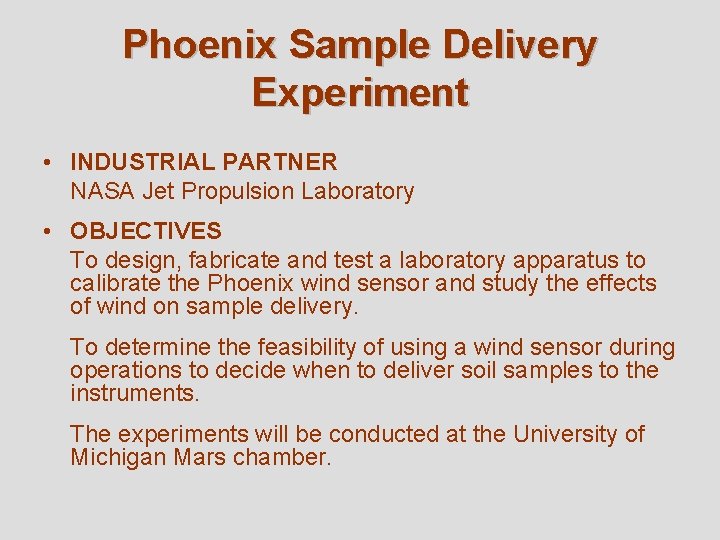 Phoenix Sample Delivery Experiment • INDUSTRIAL PARTNER NASA Jet Propulsion Laboratory • OBJECTIVES To