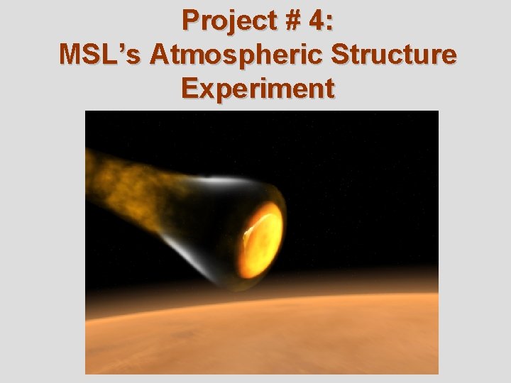 Project # 4: MSL’s Atmospheric Structure Experiment 