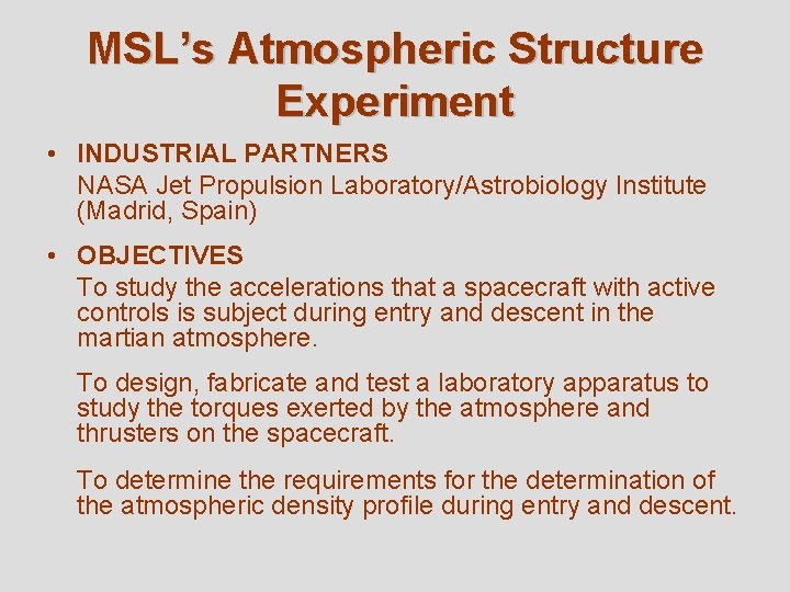 MSL’s Atmospheric Structure Experiment • INDUSTRIAL PARTNERS NASA Jet Propulsion Laboratory/Astrobiology Institute (Madrid, Spain)