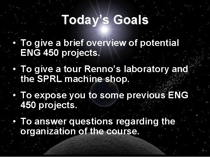 Today’s Goals • To give a brief overview of potential ENG 450 projects. •