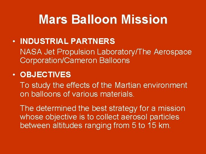 Mars Balloon Mission • INDUSTRIAL PARTNERS NASA Jet Propulsion Laboratory/The Aerospace Corporation/Cameron Balloons •