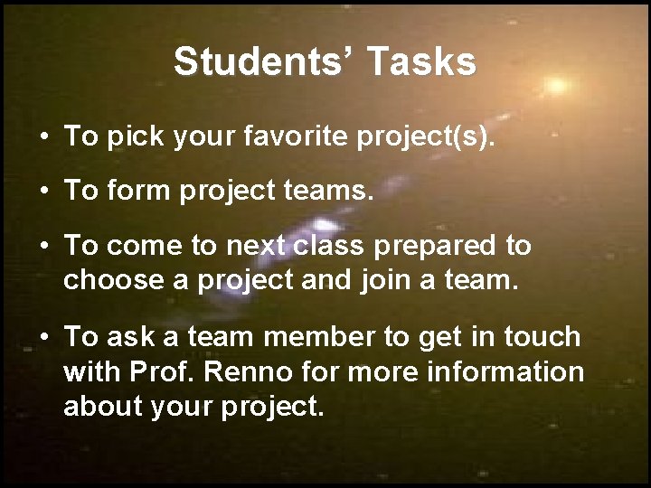 Students’ Tasks • To pick your favorite project(s). • To form project teams. •