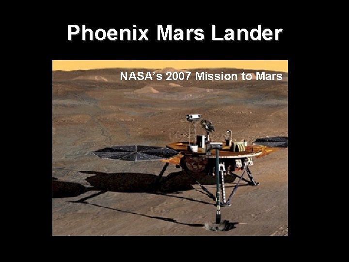 Phoenix Mars Lander NASA’s 2007 Mission to Mars 