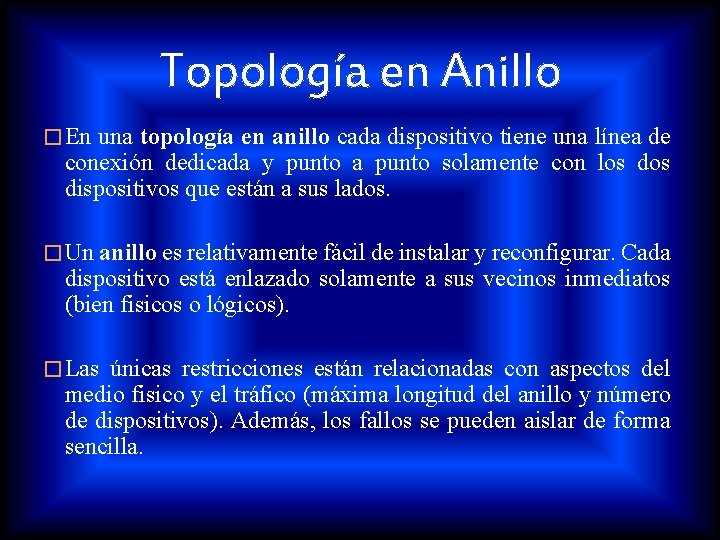 Topología en Anillo � En una topología en anillo cada dispositivo tiene una línea Topología en Anillo � En una topología en anillo cada dispositivo tiene una línea