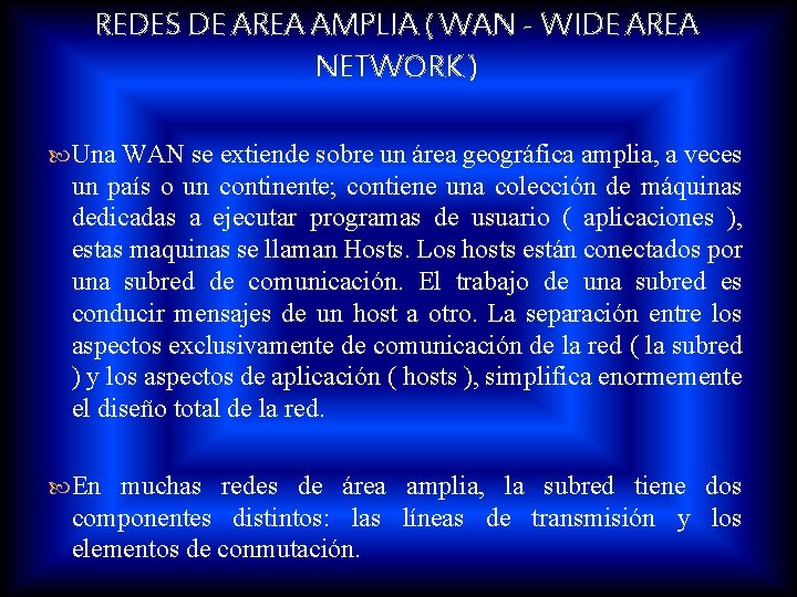 REDES DE AREA AMPLIA ( WAN - WIDE AREA NETWORK ) Una WAN se