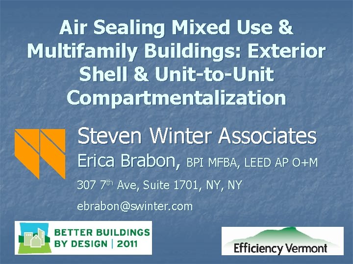 Air Sealing Mixed Use & Multifamily Buildings: Exterior Shell & Unit-to-Unit Compartmentalization Steven Winter