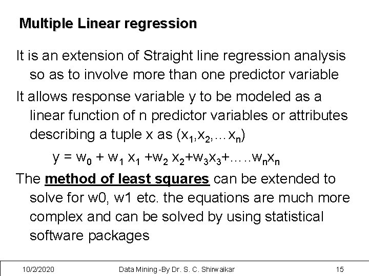 Multiple Linear regression It is an extension of Straight line regression analysis so as