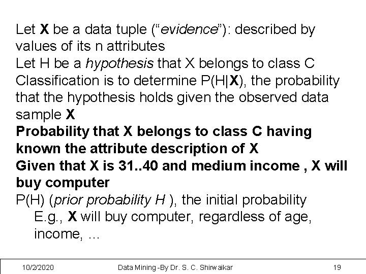 Let X be a data tuple (“evidence”): described by values of its n attributes