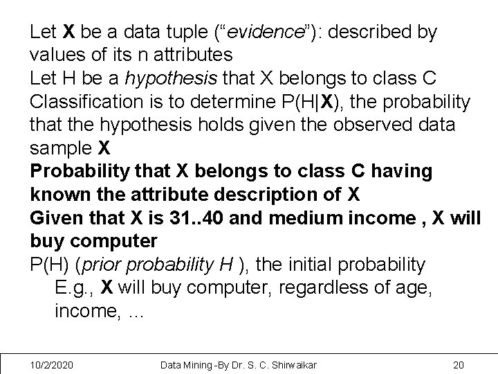 Let X be a data tuple (“evidence”): described by values of its n attributes