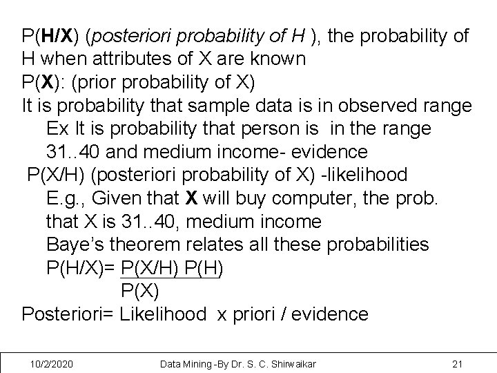 P(H/X) (posteriori probability of H ), the probability of H when attributes of X