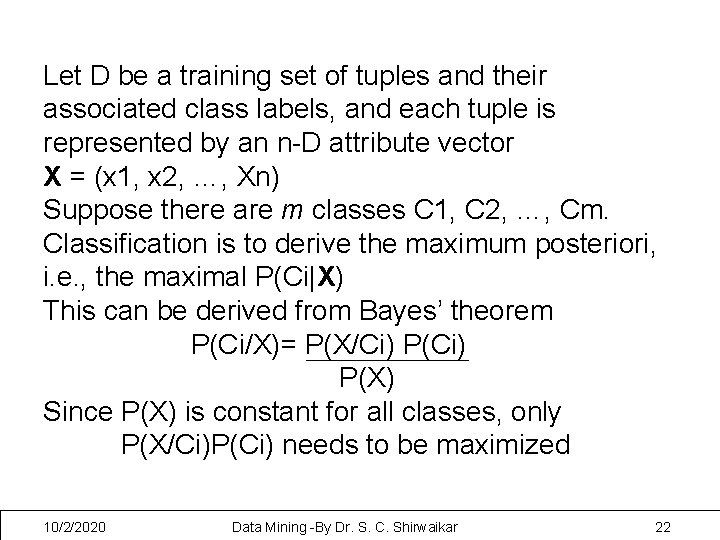 Let D be a training set of tuples and their associated class labels, and