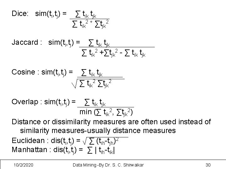 Dice: sim(ti, tj) = ∑ tik tjk ∑ tik 2 + ∑tjk 2 Jaccard