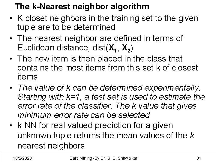 The k-Nearest neighbor algorithm • K closet neighbors in the training set to the