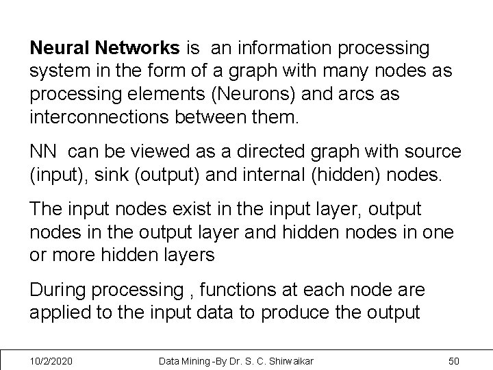 Neural Networks is an information processing system in the form of a graph with