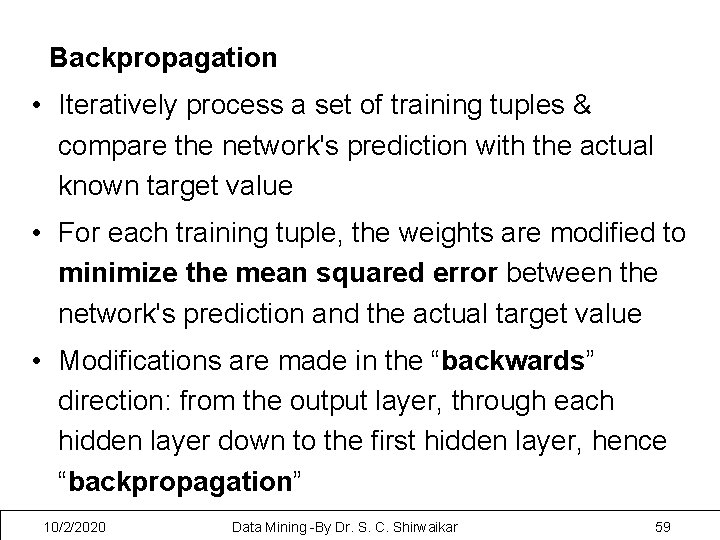 Backpropagation • Iteratively process a set of training tuples & compare the network's prediction