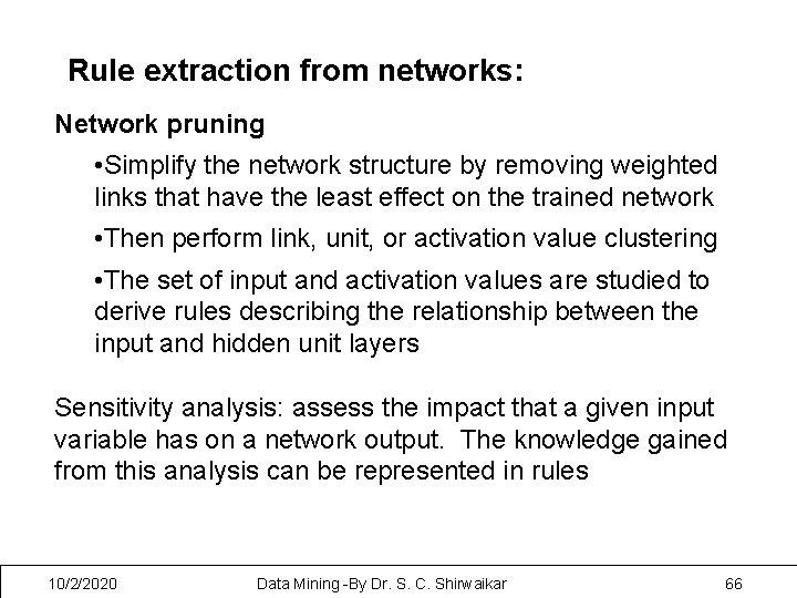 Rule extraction from networks: Network pruning • Simplify the network structure by removing weighted