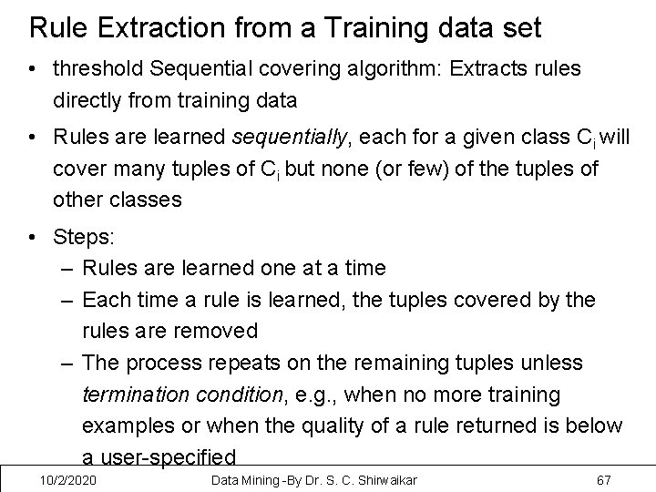 Rule Extraction from a Training data set • threshold Sequential covering algorithm: Extracts rules