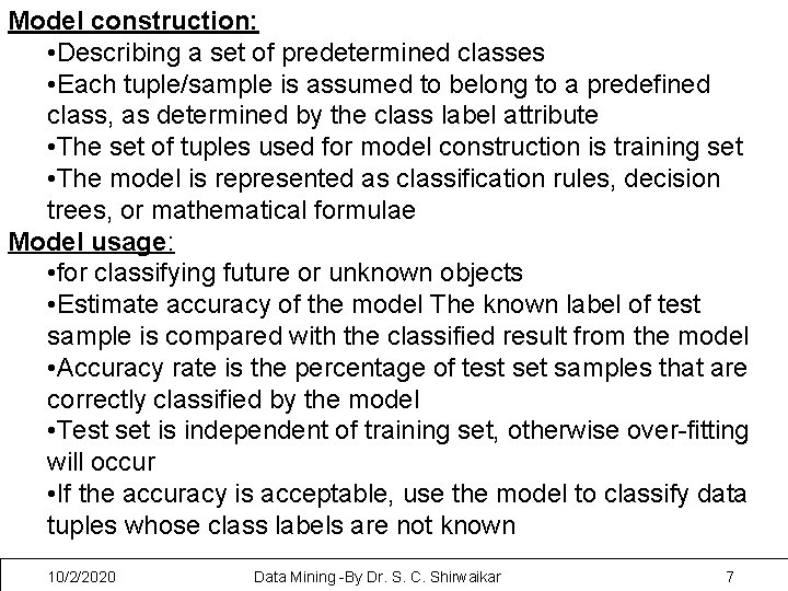 Model construction: • Describing a set of predetermined classes • Each tuple/sample is assumed