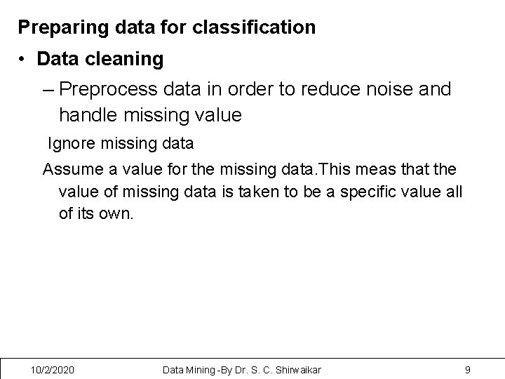 Preparing data for classification • Data cleaning – Preprocess data in order to reduce