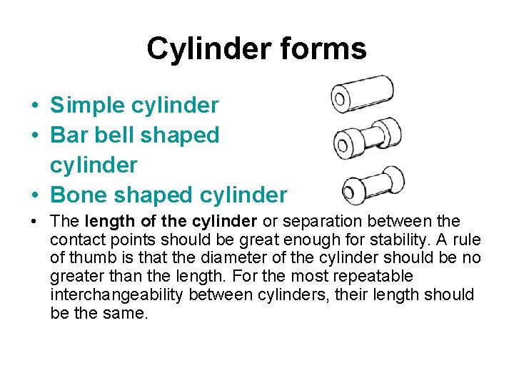 Cylinder forms • Simple cylinder • Bar bell shaped cylinder • Bone shaped cylinder