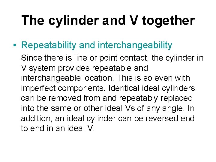 The cylinder and V together • Repeatability and interchangeability Since there is line or