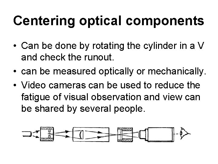 Centering optical components • Can be done by rotating the cylinder in a V
