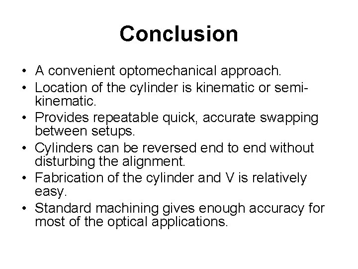 Conclusion • A convenient optomechanical approach. • Location of the cylinder is kinematic or