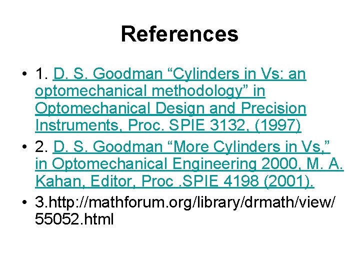 References • 1. D. S. Goodman “Cylinders in Vs: an optomechanical methodology” in Optomechanical