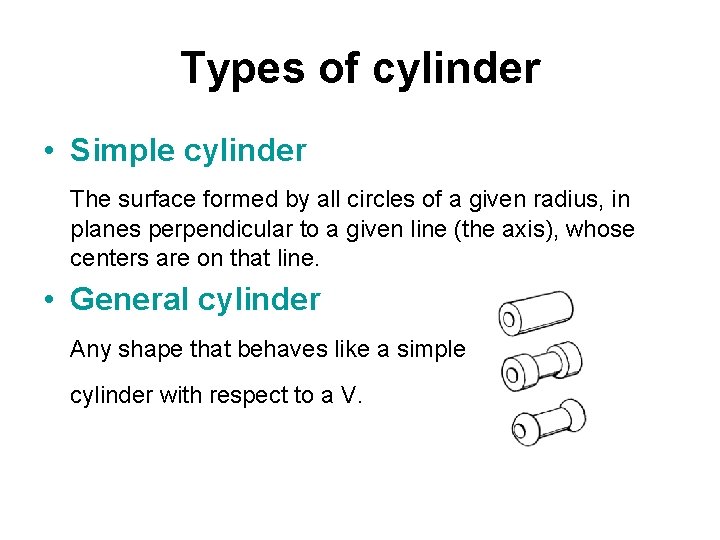 Types of cylinder • Simple cylinder The surface formed by all circles of a