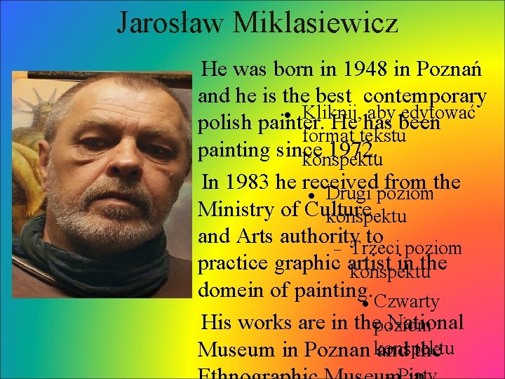 Jarosław Miklasiewicz He was born in 1948 in Poznań and he is the best