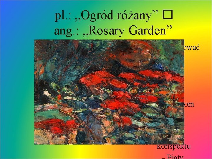 pl. : „Ogród różany” � ang. : „Rosary Garden” Kliknij, aby edytować format tekstu