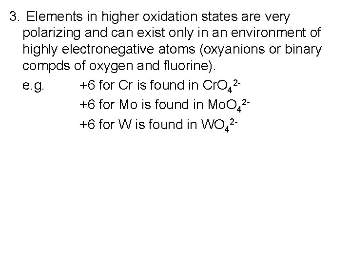 3. Elements in higher oxidation states are very polarizing and can exist only in