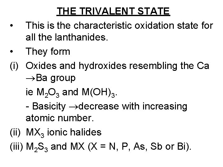 THE TRIVALENT STATE • This is the characteristic oxidation state for all the lanthanides.