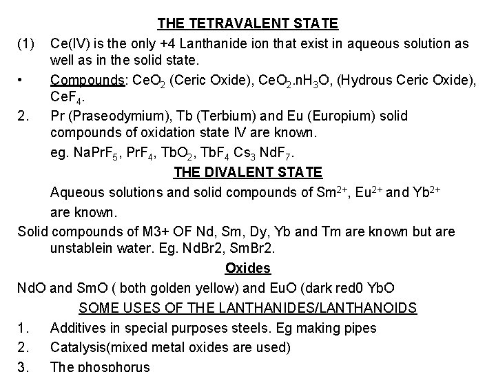 THE TETRAVALENT STATE (1) Ce(IV) is the only +4 Lanthanide ion that exist in