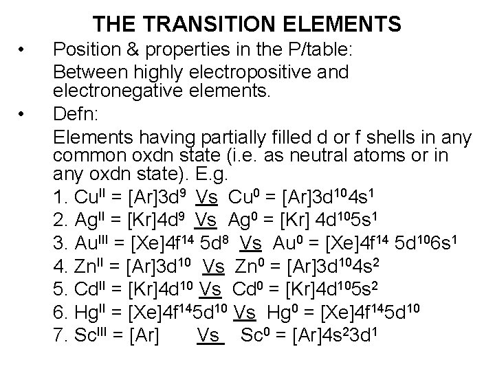 THE TRANSITION ELEMENTS • • Position & properties in the P/table: Between highly electropositive