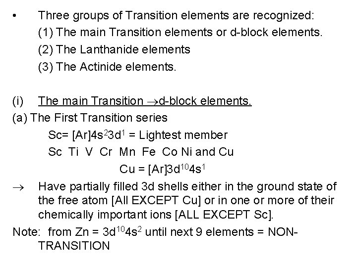  • Three groups of Transition elements are recognized: (1) The main Transition elements