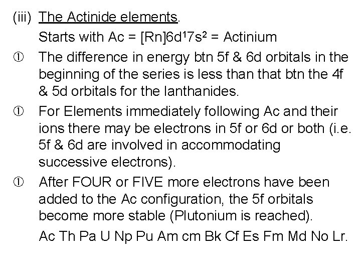 (iii) The Actinide elements. Starts with Ac = [Rn]6 d 17 s 2 =